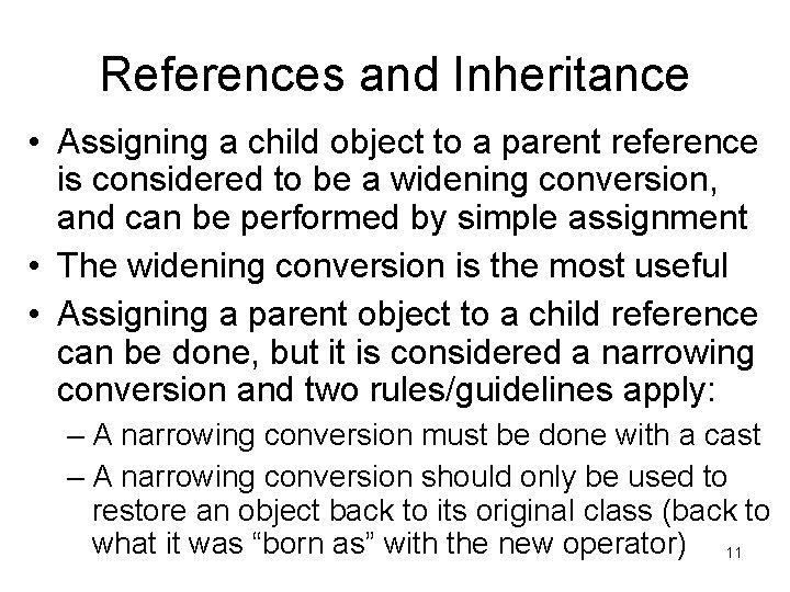 References and Inheritance • Assigning a child object to a parent reference is considered