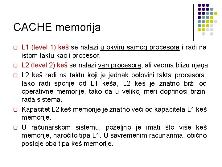 CACHE memorija q q q L 1 (level 1) keš se nalazi u okviru