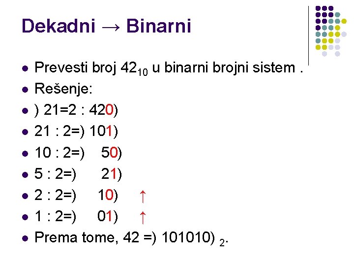 Dekadni → Binarni l l l l l Prevesti broj 4210 u binarni brojni