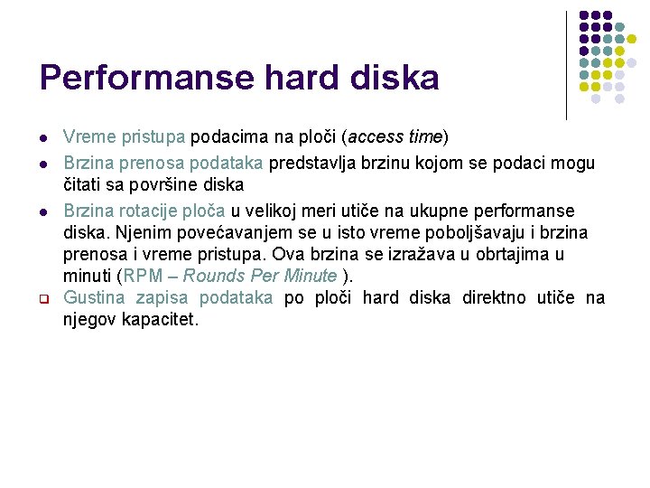 Performanse hard diska l l l q Vreme pristupa podacima na ploči (access time)