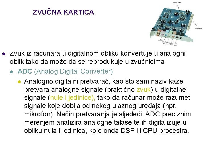 ZVUČNA KARTICA l Zvuk iz računara u digitalnom obliku konvertuje u analogni oblik tako