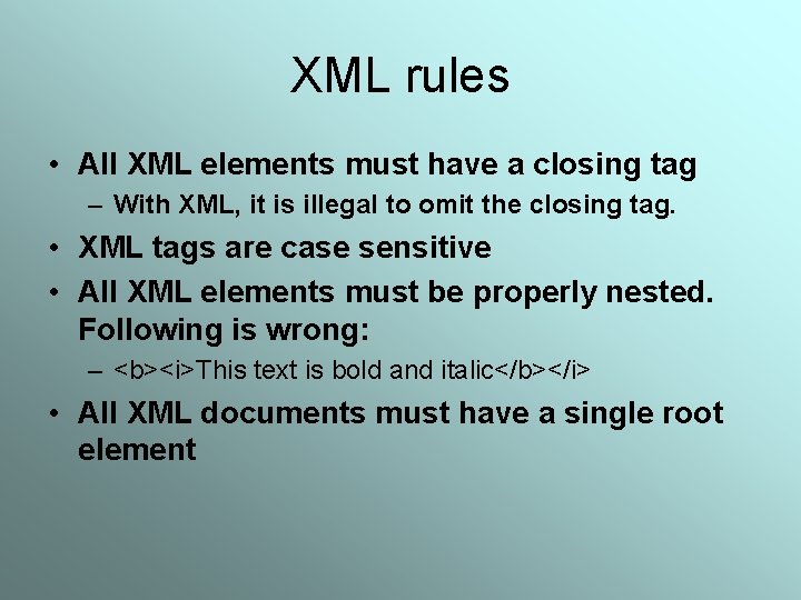 XML rules • All XML elements must have a closing tag – With XML,