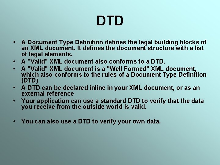 DTD • A Document Type Definition defines the legal building blocks of an XML