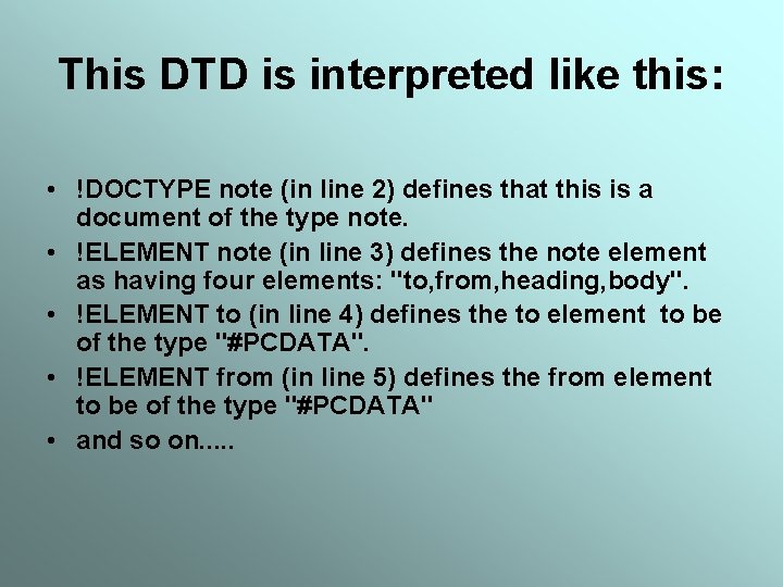 This DTD is interpreted like this: • !DOCTYPE note (in line 2) defines that
