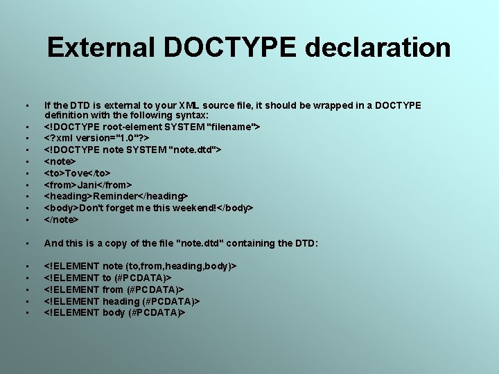 External DOCTYPE declaration • • • If the DTD is external to your XML