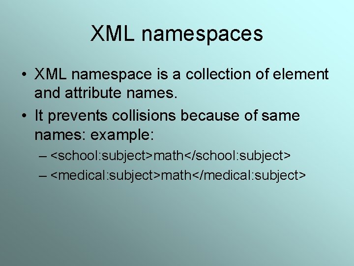 XML namespaces • XML namespace is a collection of element and attribute names. •