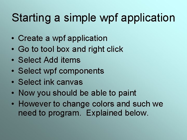 Starting a simple wpf application • • Create a wpf application Go to tool