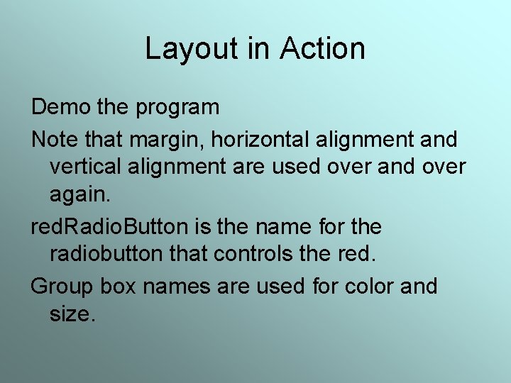 Layout in Action Demo the program Note that margin, horizontal alignment and vertical alignment