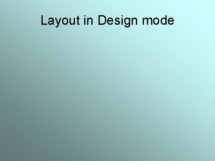 Layout in Design mode 