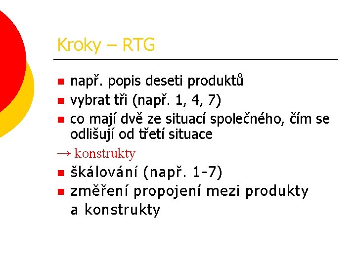 Kroky – RTG např. popis deseti produktů n vybrat tři (např. 1, 4, 7)