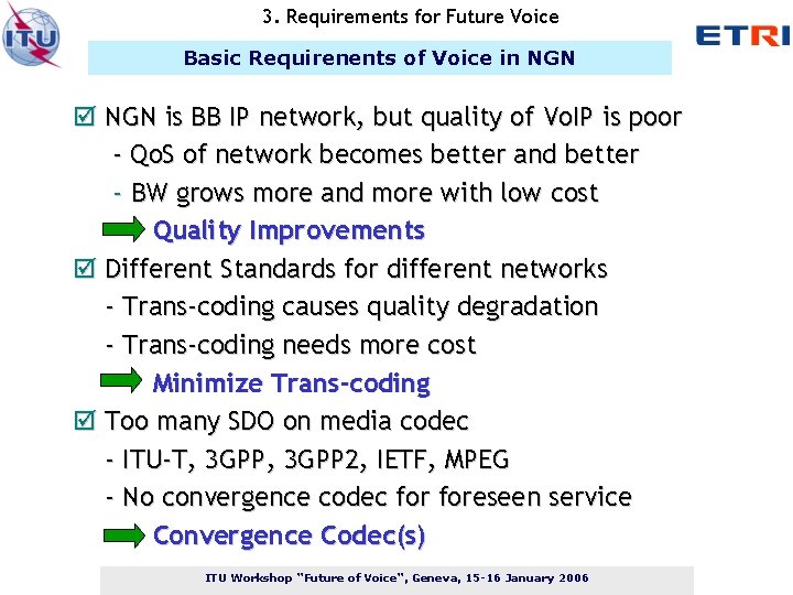 3. Requirements for Future Voice Basic Requirenents of Voice in NGN þ NGN is