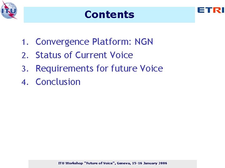 Contents 1. Convergence Platform: NGN 2. Status of Current Voice 3. Requirements for future