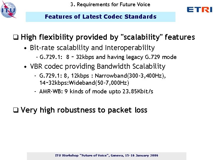 3. Requirements for Future Voice Features of Latest Codec Standards q High flexibility provided