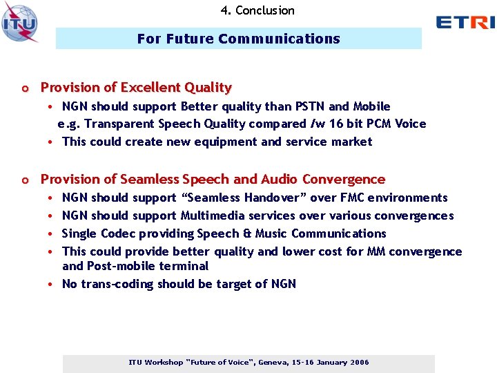 4. Conclusion For Future Communications o Provision of Excellent Quality • NGN should support