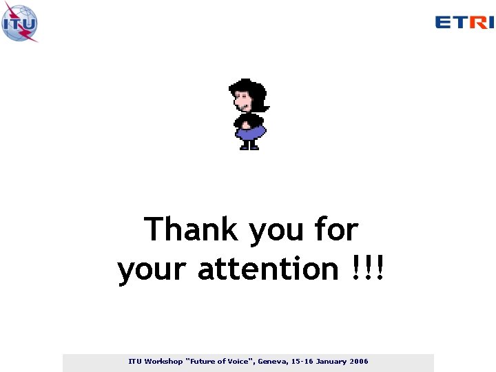 Thank you for your attention !!! ITU Workshop “Future of Voice“, Geneva, 15 -16