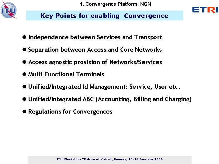 1. Convergence Platform: NGN Key Points for enabling Convergence Independence between Services and Transport