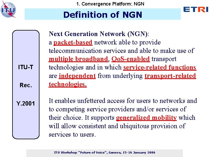 1. Convergence Platform: NGN Definition of NGN ITU-T Rec. Y. 2001 Next Generation Network