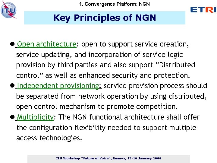 1. Convergence Platform: NGN Key Principles of NGN Open architecture: open to support service