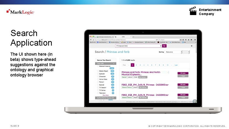 Entertainment Company Search Application The UI shown here (in beta) shows type-ahead suggestions against