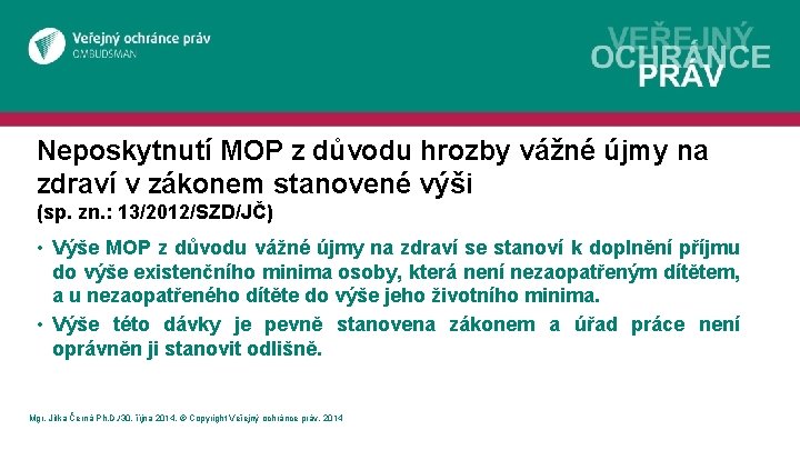 Neposkytnutí MOP z důvodu hrozby vážné újmy na zdraví v zákonem stanovené výši (sp.