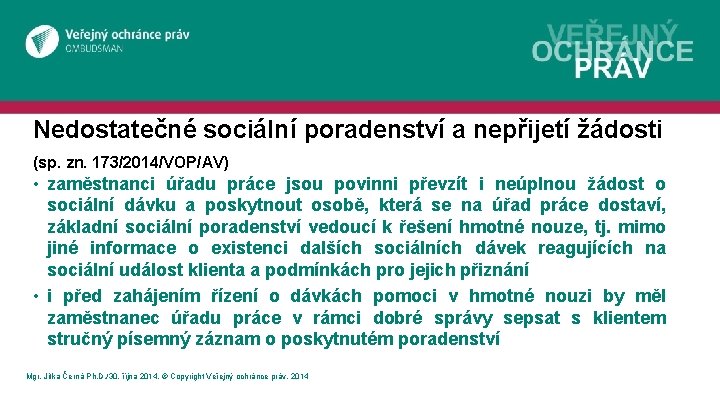 Nedostatečné sociální poradenství a nepřijetí žádosti (sp. zn. 173/2014/VOP/AV) • zaměstnanci úřadu práce jsou