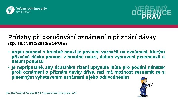 Průtahy při doručování oznámení o přiznání dávky (sp. zn. : 3812/2013/VOP/AV) • orgán pomoci