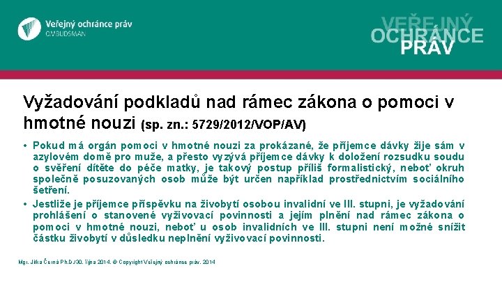 Vyžadování podkladů nad rámec zákona o pomoci v hmotné nouzi (sp. zn. : 5729/2012/VOP/AV)