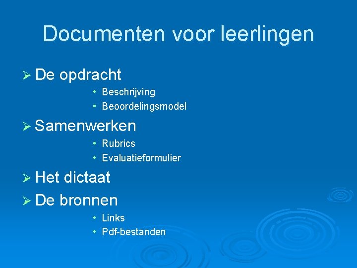 Documenten voor leerlingen Ø De opdracht • Beschrijving • Beoordelingsmodel Ø Samenwerken • Rubrics