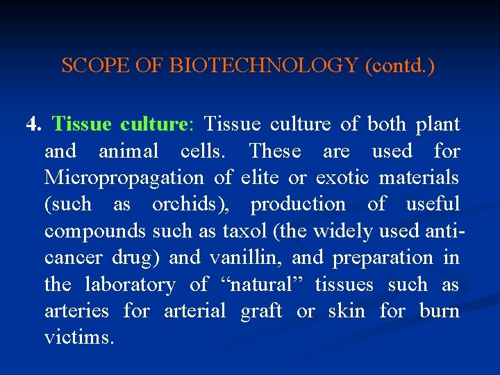 SCOPE OF BIOTECHNOLOGY (contd. ) 4. Tissue culture: Tissue culture of both plant and