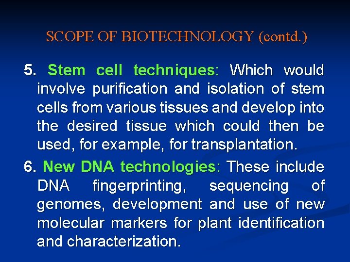 SCOPE OF BIOTECHNOLOGY (contd. ) 5. Stem cell techniques: Which would involve purification and