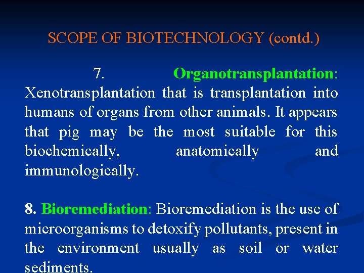 SCOPE OF BIOTECHNOLOGY (contd. ) 7. Organotransplantation: Xenotransplantation that is transplantation into humans of