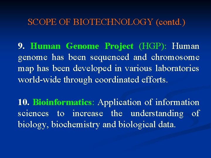 SCOPE OF BIOTECHNOLOGY (contd. ) 9. Human Genome Project (HGP): Human genome has been