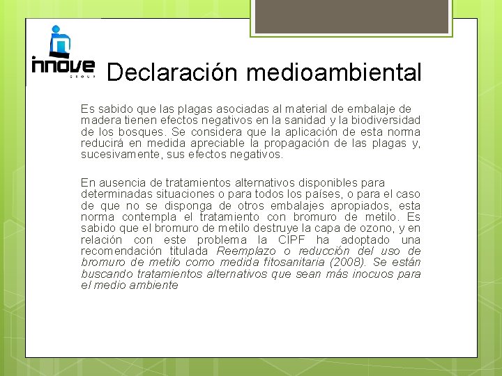 Declaración medioambiental Es sabido que las plagas asociadas al material de embalaje de madera