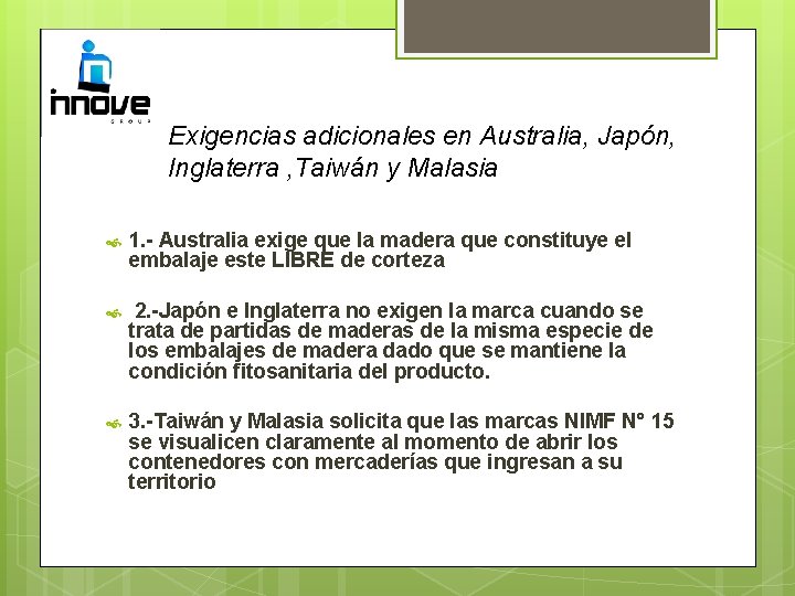 Exigencias adicionales en Australia, Japón, Inglaterra , Taiwán y Malasia 1. - Australia exige