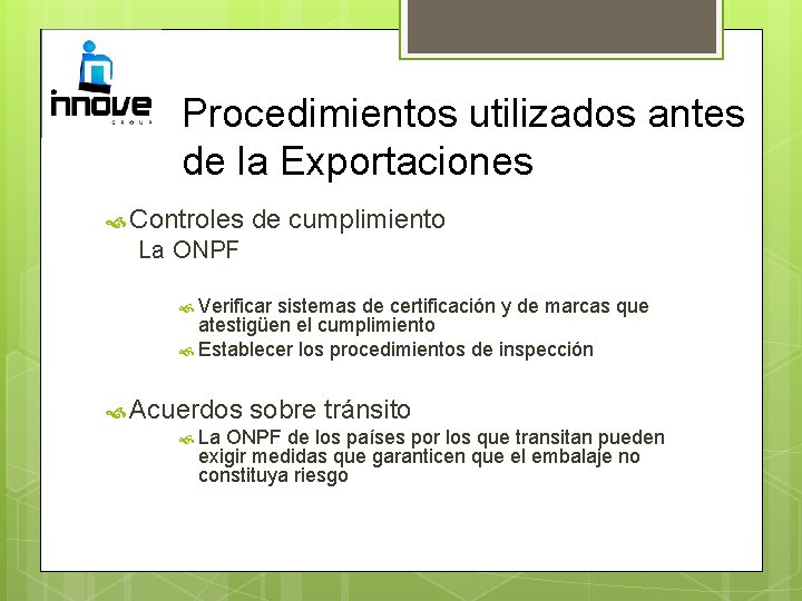 Procedimientos utilizados antes de la Exportaciones Controles de cumplimiento La ONPF Verificar sistemas de