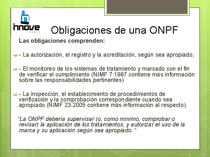 Obligaciones de una ONPF Las obligaciones comprenden: - La autorización, el registro y la