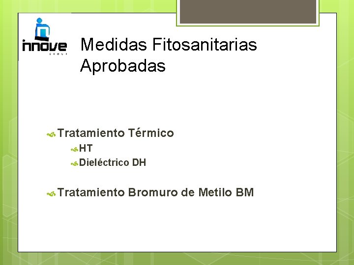 Medidas Fitosanitarias Aprobadas Tratamiento Térmico HT Dieléctrico Tratamiento DH Bromuro de Metilo BM 