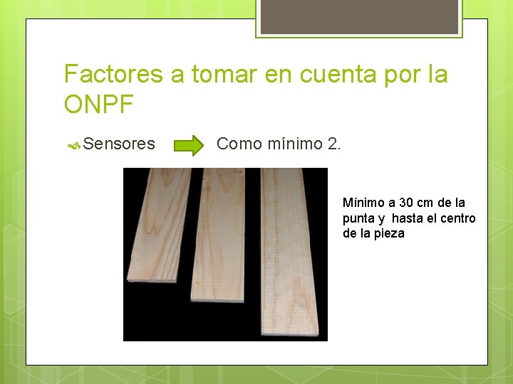 Factores a tomar en cuenta por la ONPF Sensores Como mínimo 2. Mínimo a