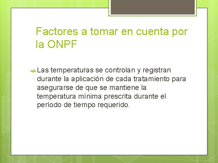 Factores a tomar en cuenta por la ONPF Las temperaturas se controlan y registran