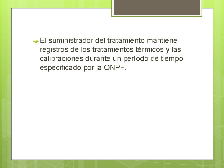  El suministrador del tratamiento mantiene registros de los tratamientos térmicos y las calibraciones