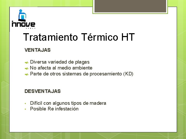 Tratamiento Térmico HT VENTAJAS Diversa variedad de plagas No afecta al medio ambiente Parte