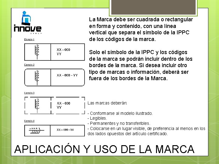 La Marca debe ser cuadrada o rectangular en forma y contenido, con una línea