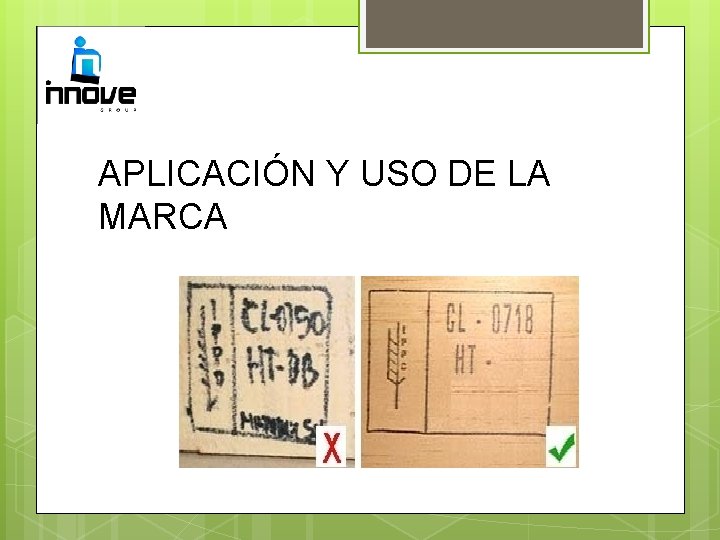 APLICACIÓN Y USO DE LA MARCA 