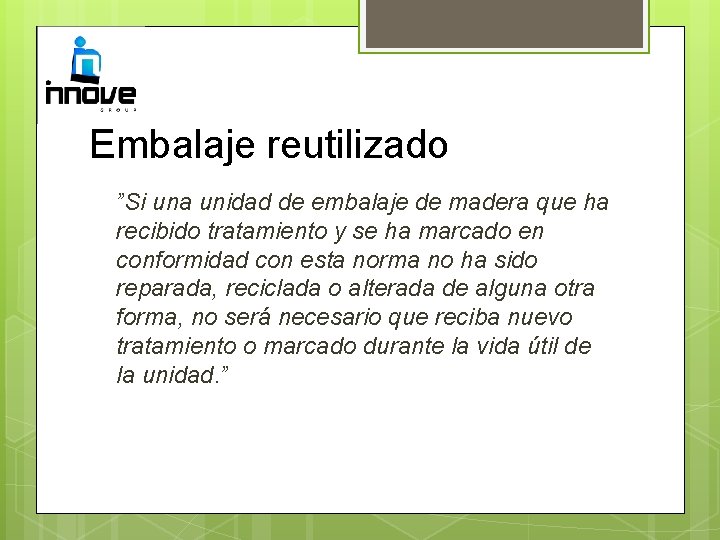 Embalaje reutilizado ”Si una unidad de embalaje de madera que ha recibido tratamiento y