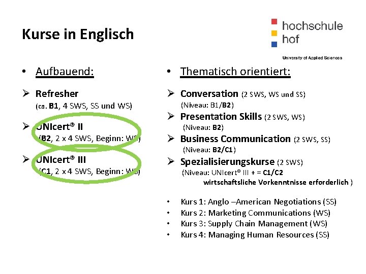 Kurse in Englisch • Aufbauend: • Thematisch orientiert: Ø Refresher Ø Conversation (2 SWS,
