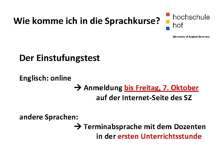 Wie komme ich in die Sprachkurse? Der Einstufungstest Englisch: online Anmeldung bis Freitag, 7.