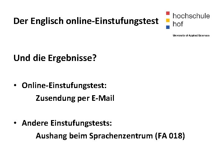 Der Englisch online-Einstufungstest Und die Ergebnisse? • Online-Einstufungstest: Zusendung per E-Mail • Andere Einstufungstests: