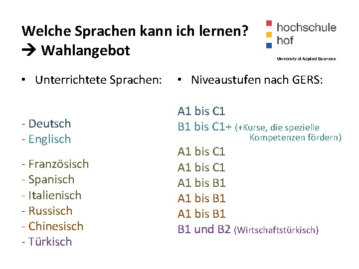 Welche Sprachen kann ich lernen? Wahlangebot • Unterrichtete Sprachen: - Deutsch - Englisch -