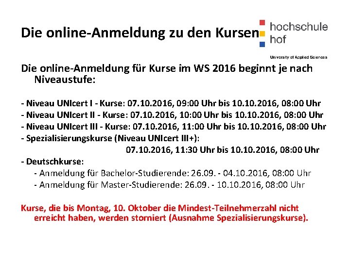 Die online-Anmeldung zu den Kursen Die online-Anmeldung für Kurse im WS 2016 beginnt je