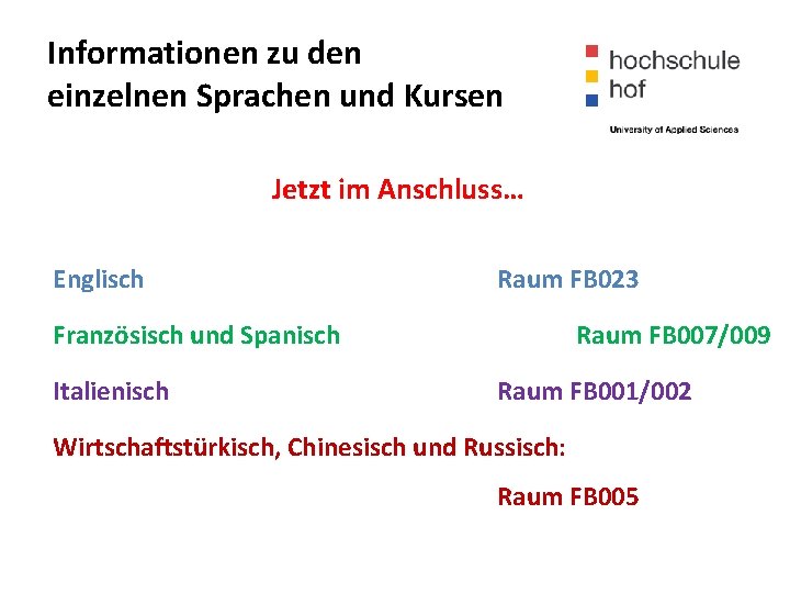 Informationen zu den einzelnen Sprachen und Kursen Jetzt im Anschluss… Englisch Raum FB 023